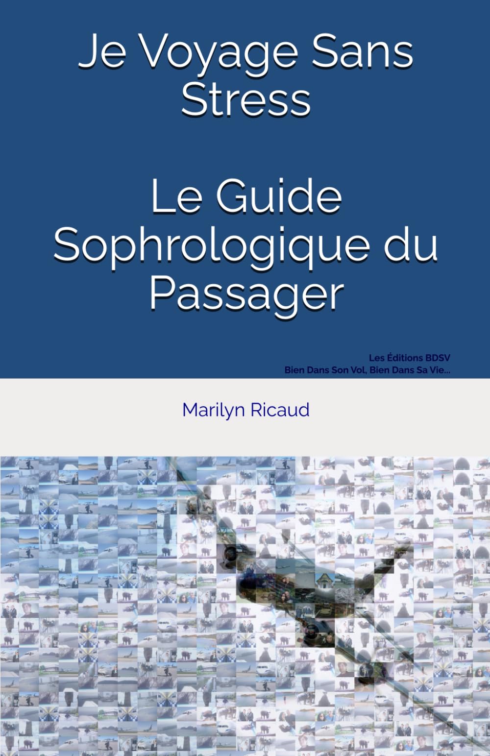 Je Voyage Sans Stress: Le Guide Sophrologique du Passager 9781549737435