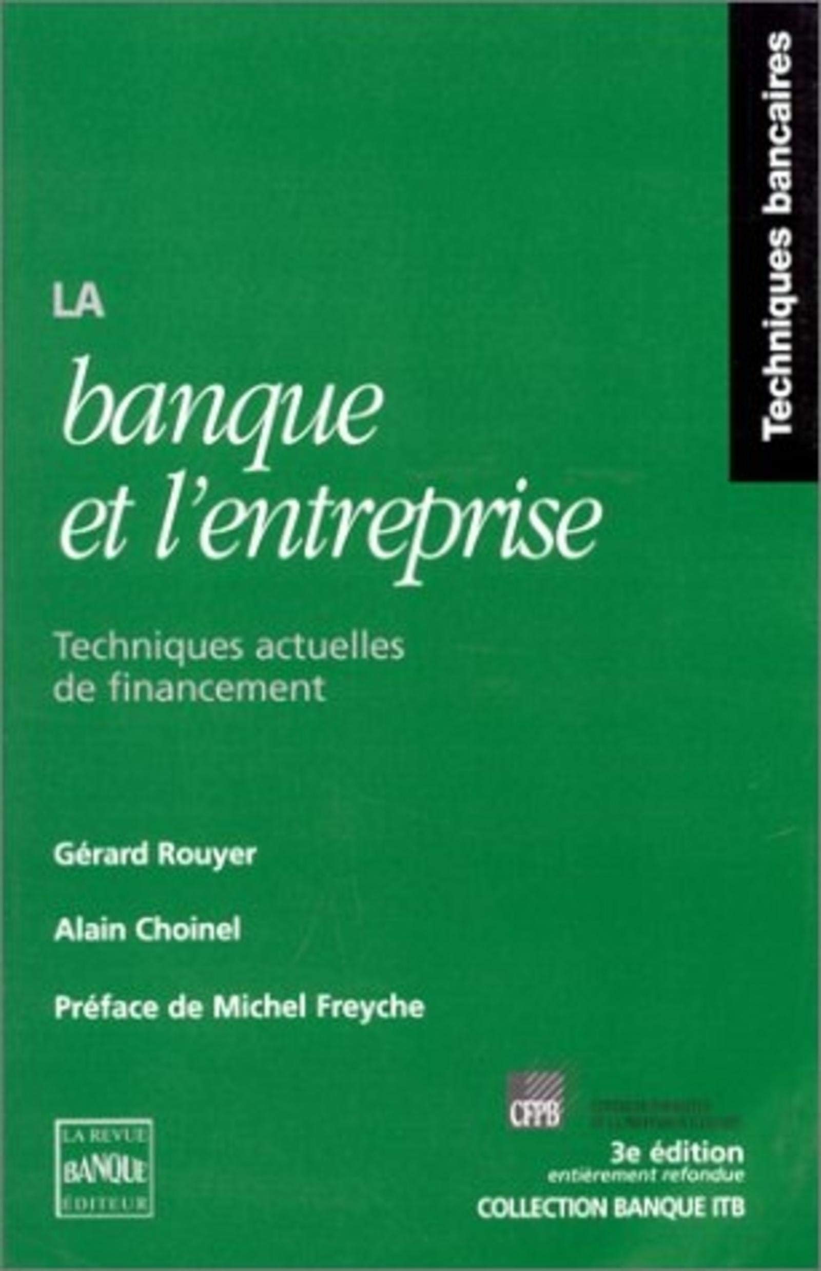 La banque et l'entreprise, 3e édition. Techniques actuelles de financement 9782863252314