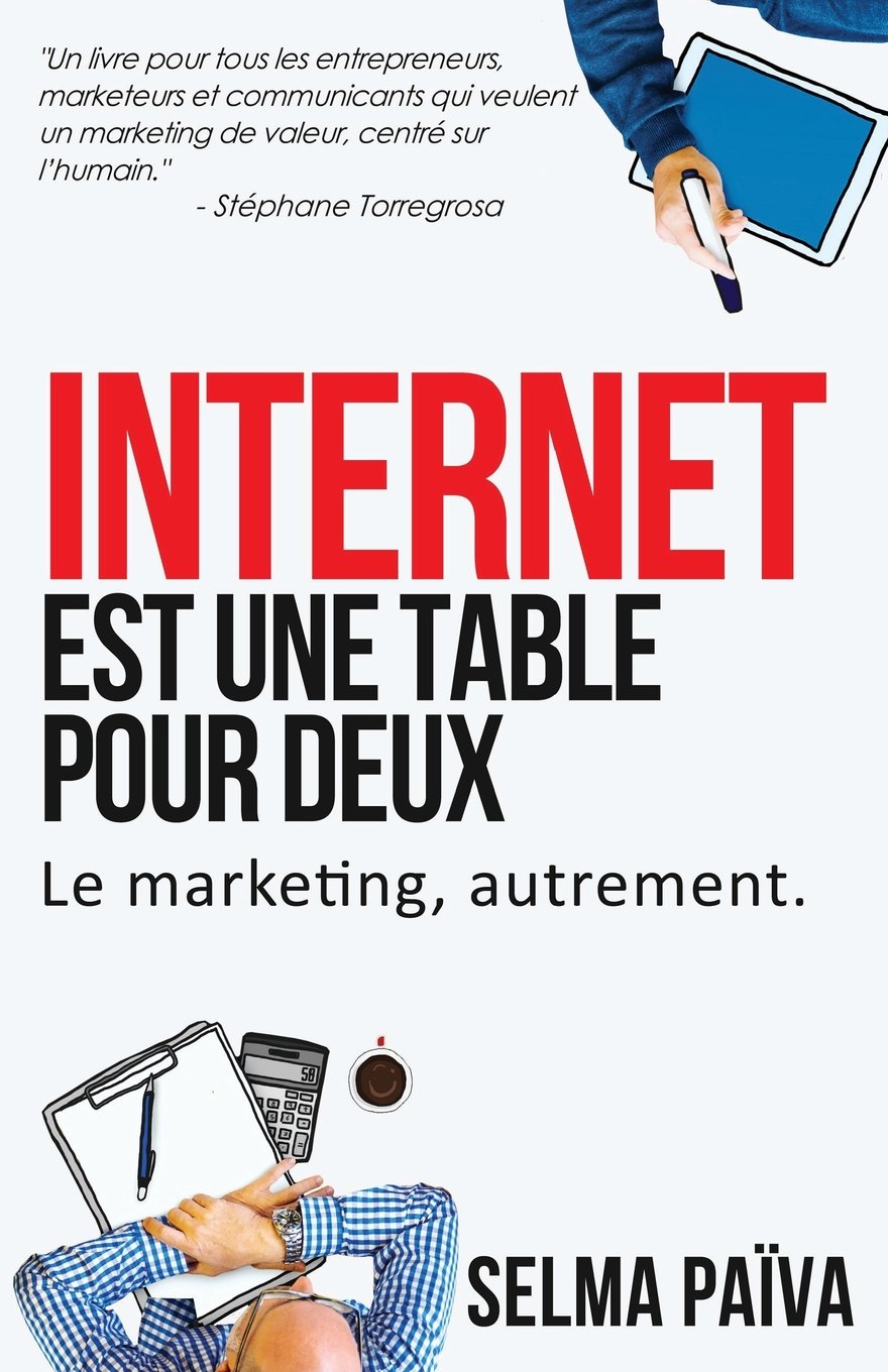 Internet est une table pour deux: Le marketing, autrement 9782955924228