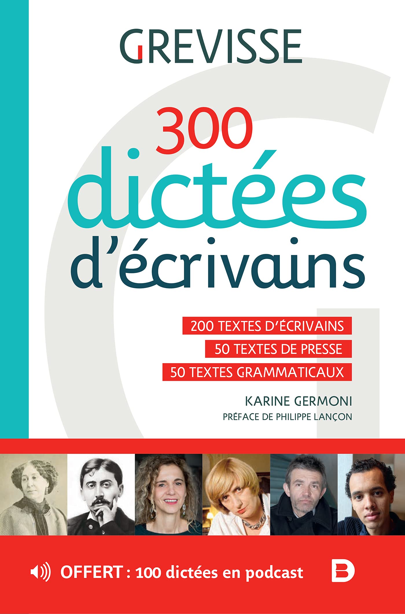 300 dictées d’écrivains: 200 textes d'écrivains - 50 textes de presse - 50 textes grammaticaux 9782807326323