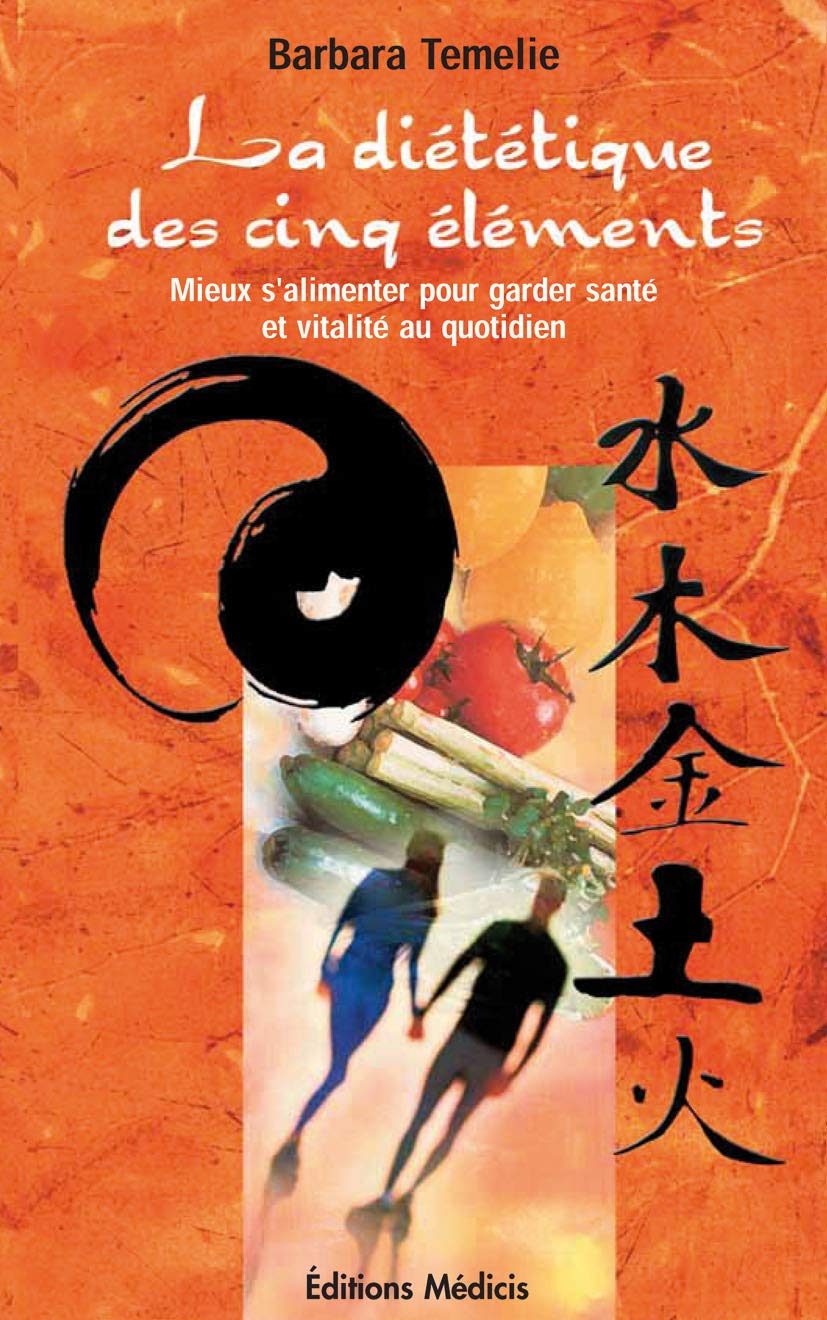 La Diététique des cinq éléments: Mieux s'alimenter pour garder santé et vitalité au quotidien 9782853272551
