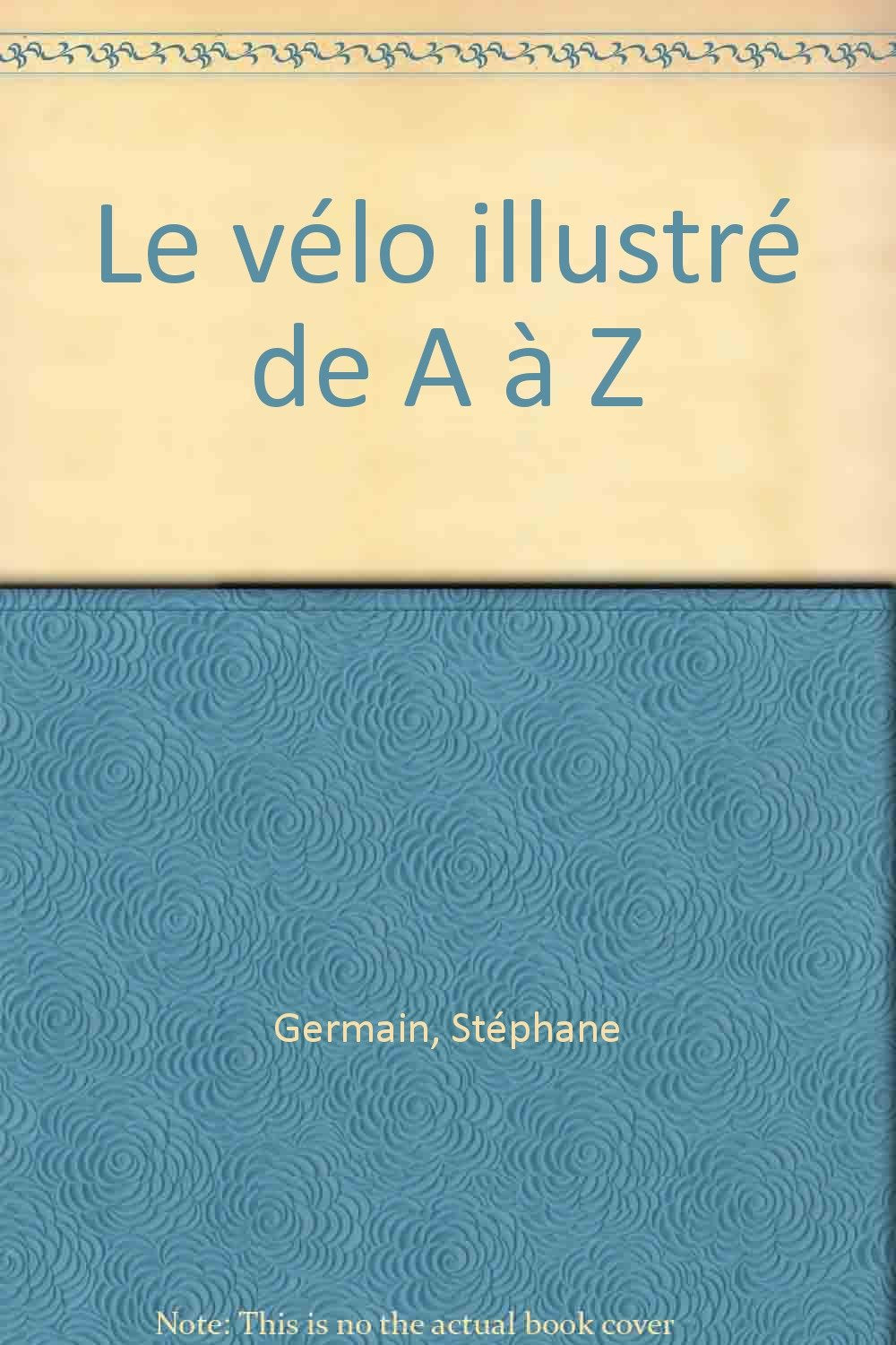 Le Velo Illustre De A A Z 9782884613590