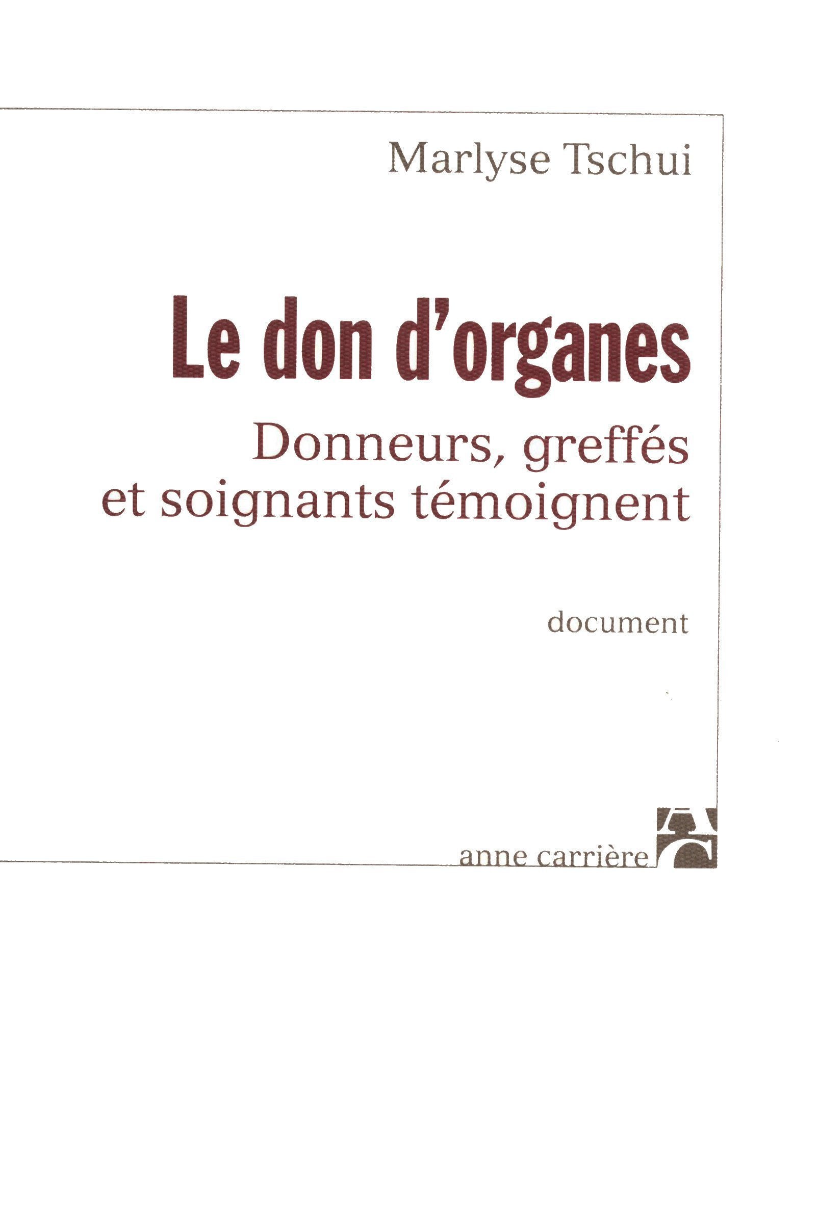 Les Dons d'organes : Donneurs, greffés et soignants témoignent sur la transplantation 9782843372193
