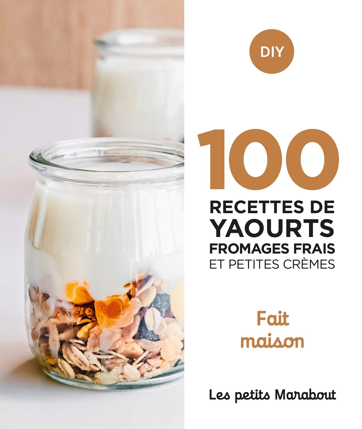 100 recettes yaourts fromages frais et petites crèmes - Fait maison 9782501154628