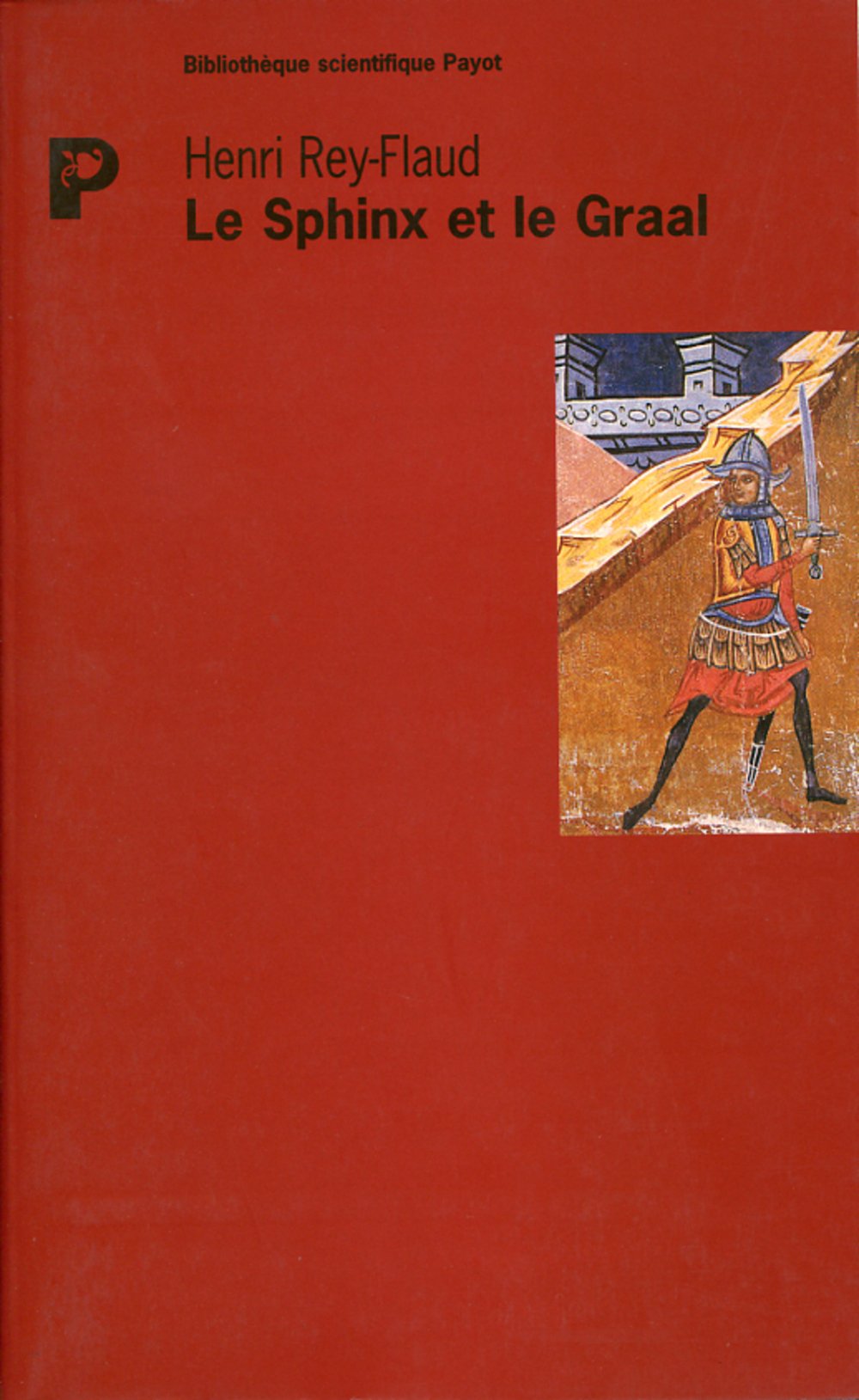 Le Sphinx Et Le Graal. Le Secret Et L'Enigme 9782228891660