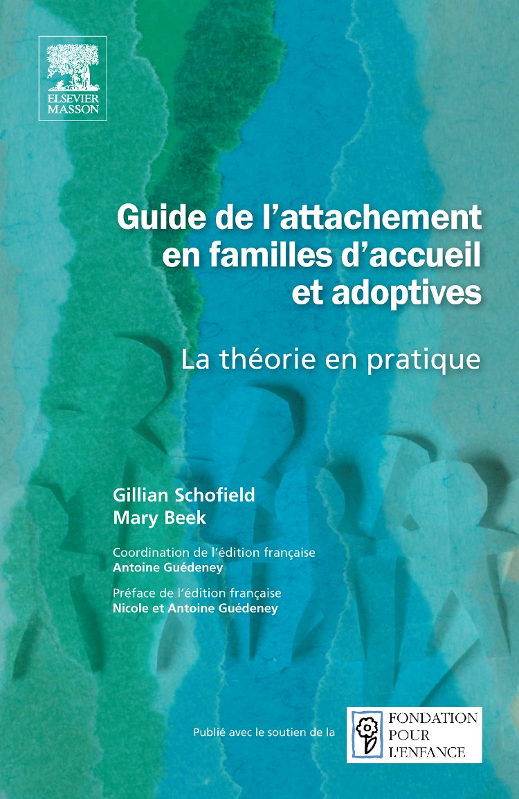 Guide de l'attachement en familles d'accueil et adoptives: La théorie en pratique 9782294709029