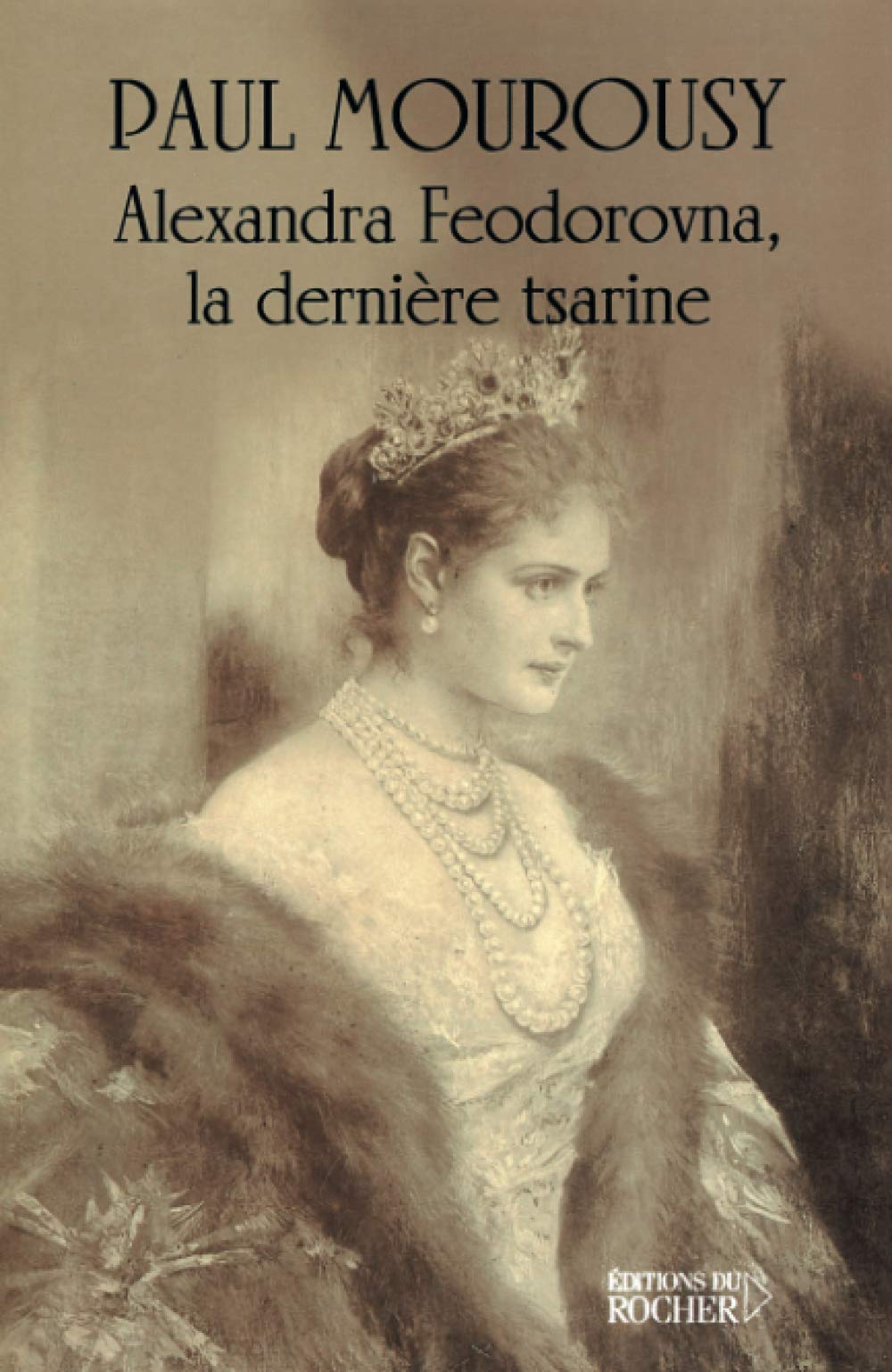 Alexandra Feodorovna, la dernière tsarine 9782268039992