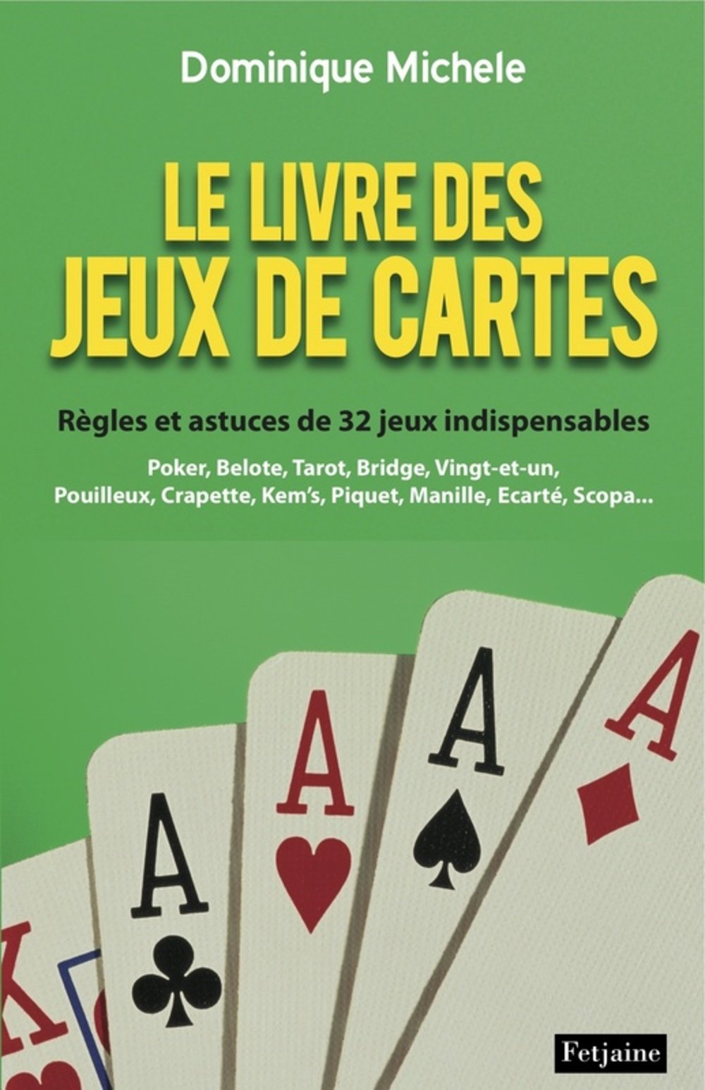 Le livre des jeux de cartes: Règles et astuces de 32 jeux indispensables 9782354252687
