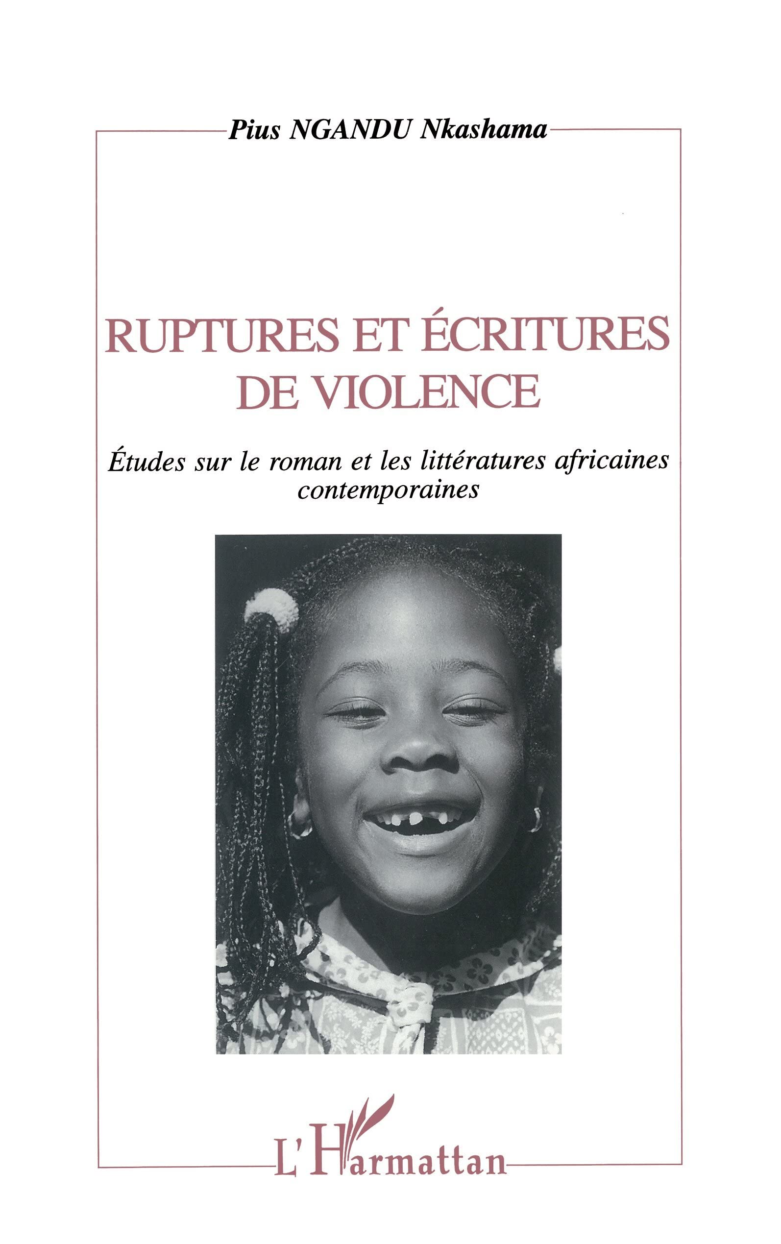 Ruptures et Écritures de Violence: Etudes sur le roman et les littératures africaines ontemporaines 9782738460844