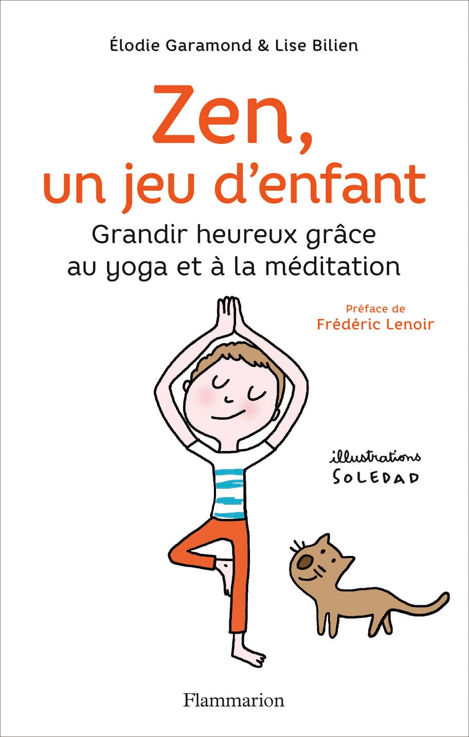 Zen, un jeu d'enfant: Grandir heureux grâce au yoga et à la méditation 9782081389748