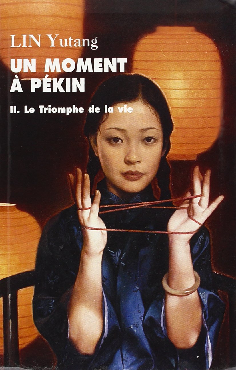 UN MOMENT À PÉKIN. Tome II : Le Triomphe de la vie 9782286008246