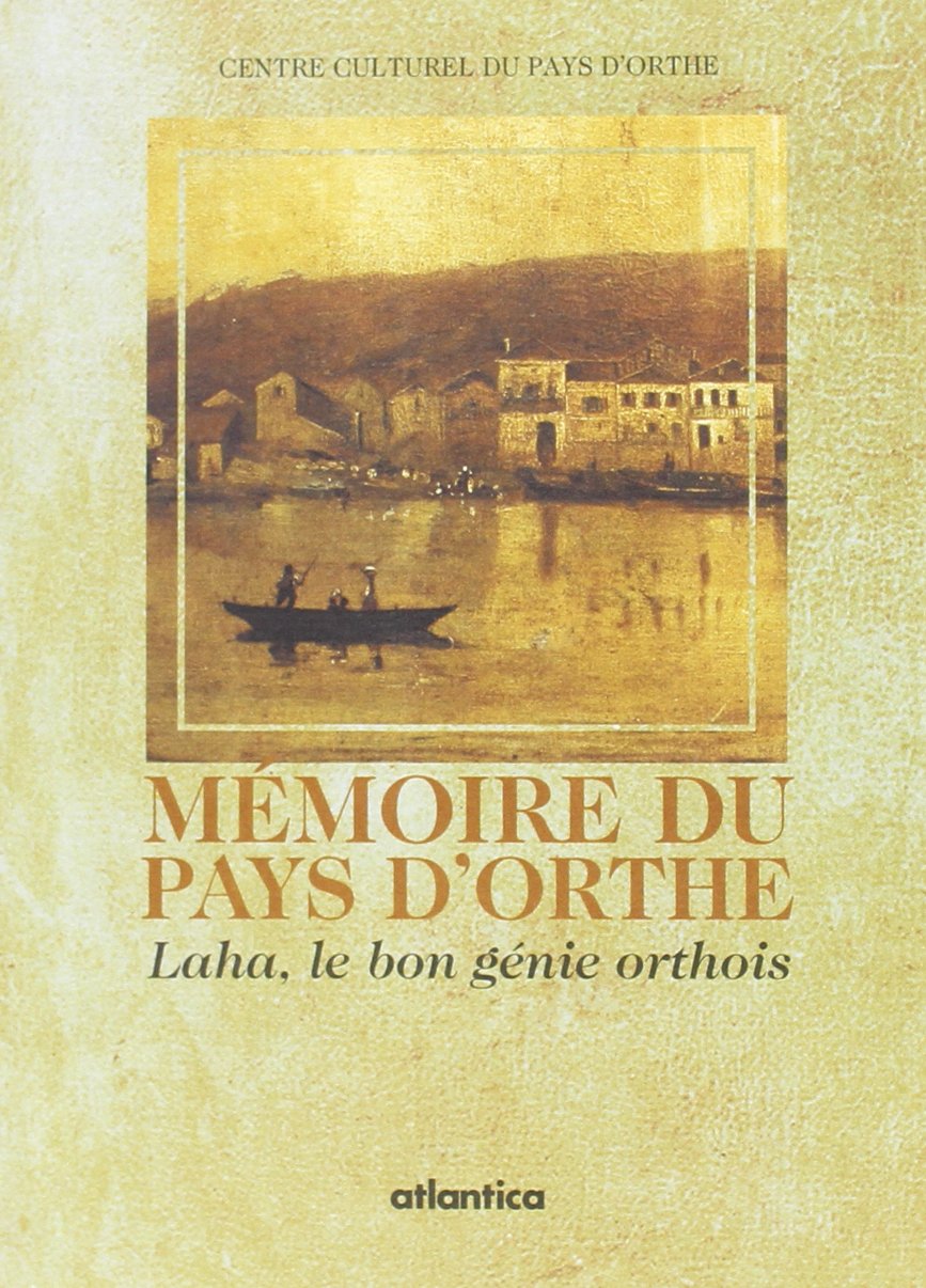 Mémoire du pays d'orthe - laha le bon génie orthois 9782843941672