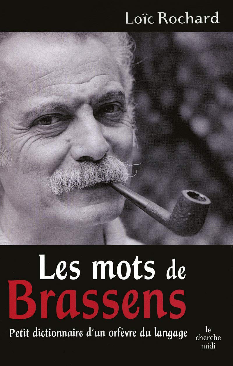 Les mots de Brassens: Petit dictionnaire d'un orfèvre du langage 9782749115030