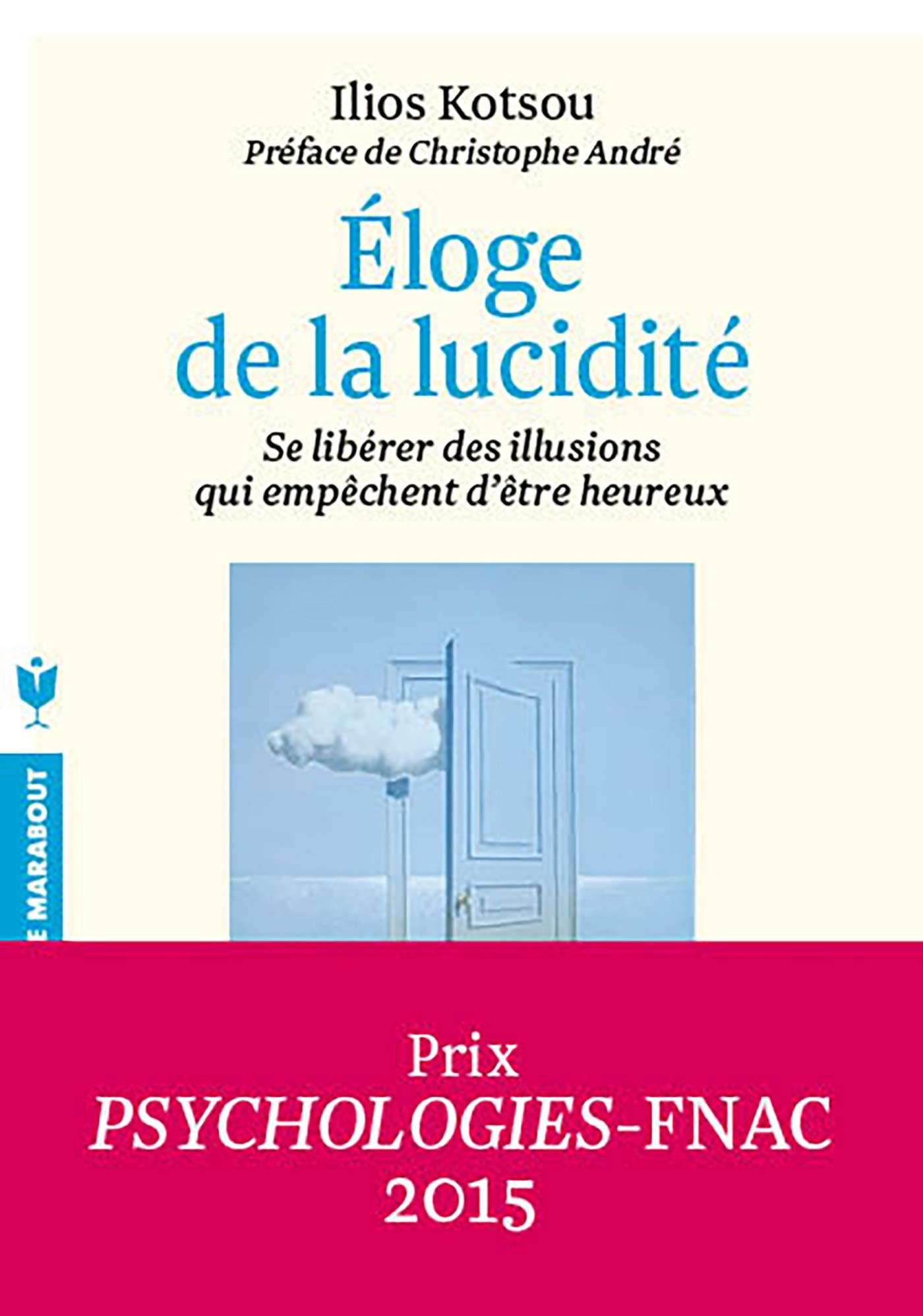Éloge de la lucidité: Se libérer des illusions qui empêchent d'être heureux 9782501099264
