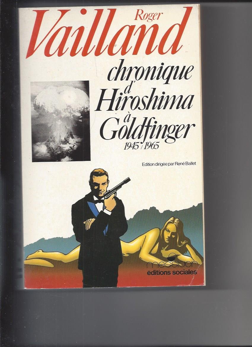 Chronique d'hiroshima a goldfinger : 1945-1965 9782209056545