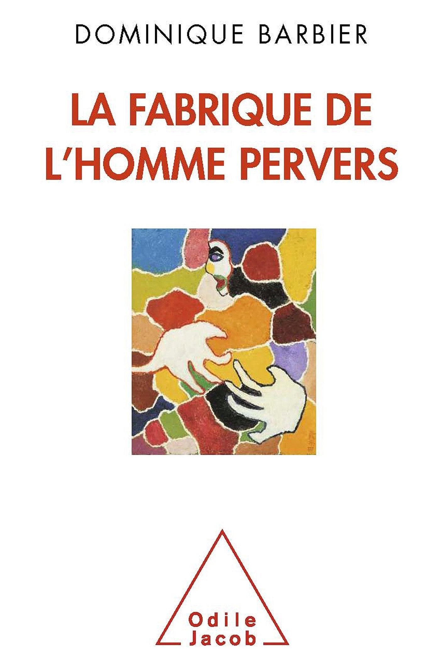 La Fabrique de l'homme pervers 9782738129017
