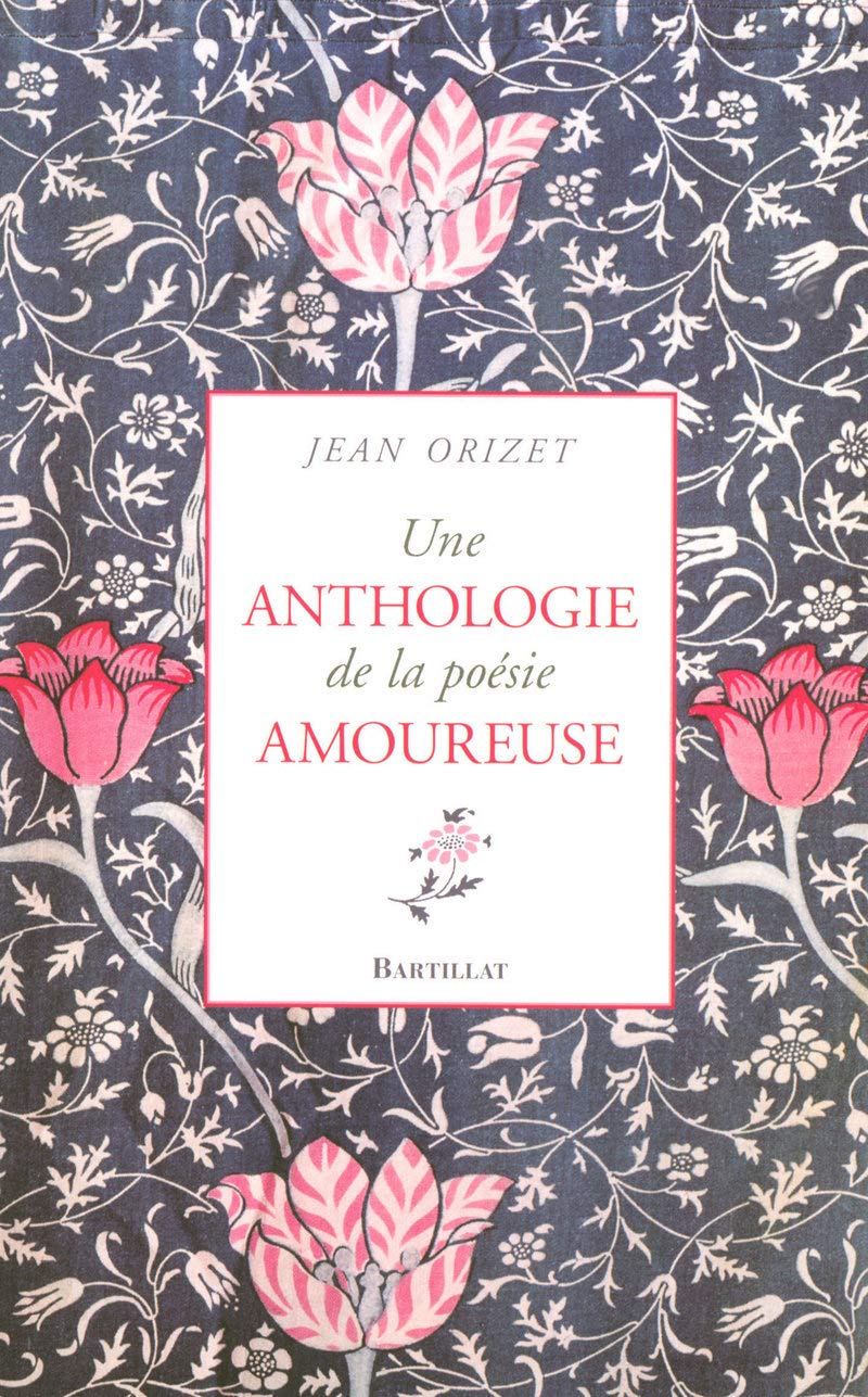 Une anthologie de la poésie amoureuse 9782841004300