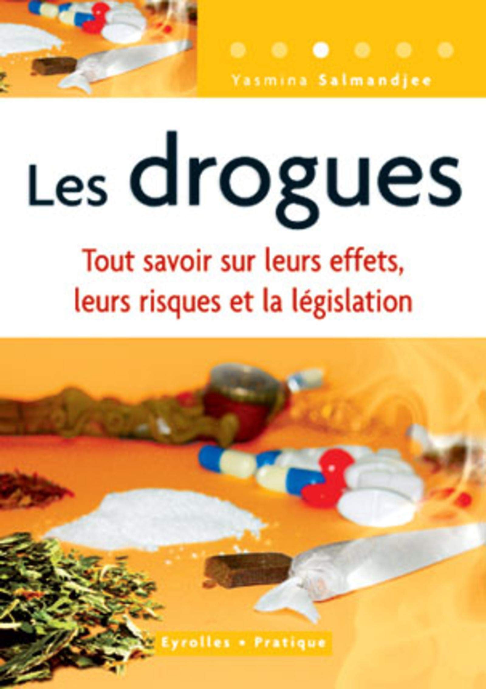 Les drogues : Tout savoir sur leurs effets, leurs risques et la législation 9782708135321