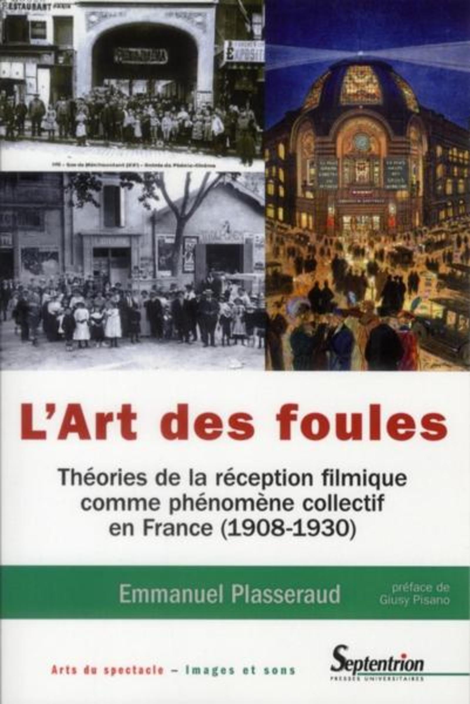 L''Art des foules: Théories de la réception filmique comme phénomène collectif en France (1908-1930) 9782757403358