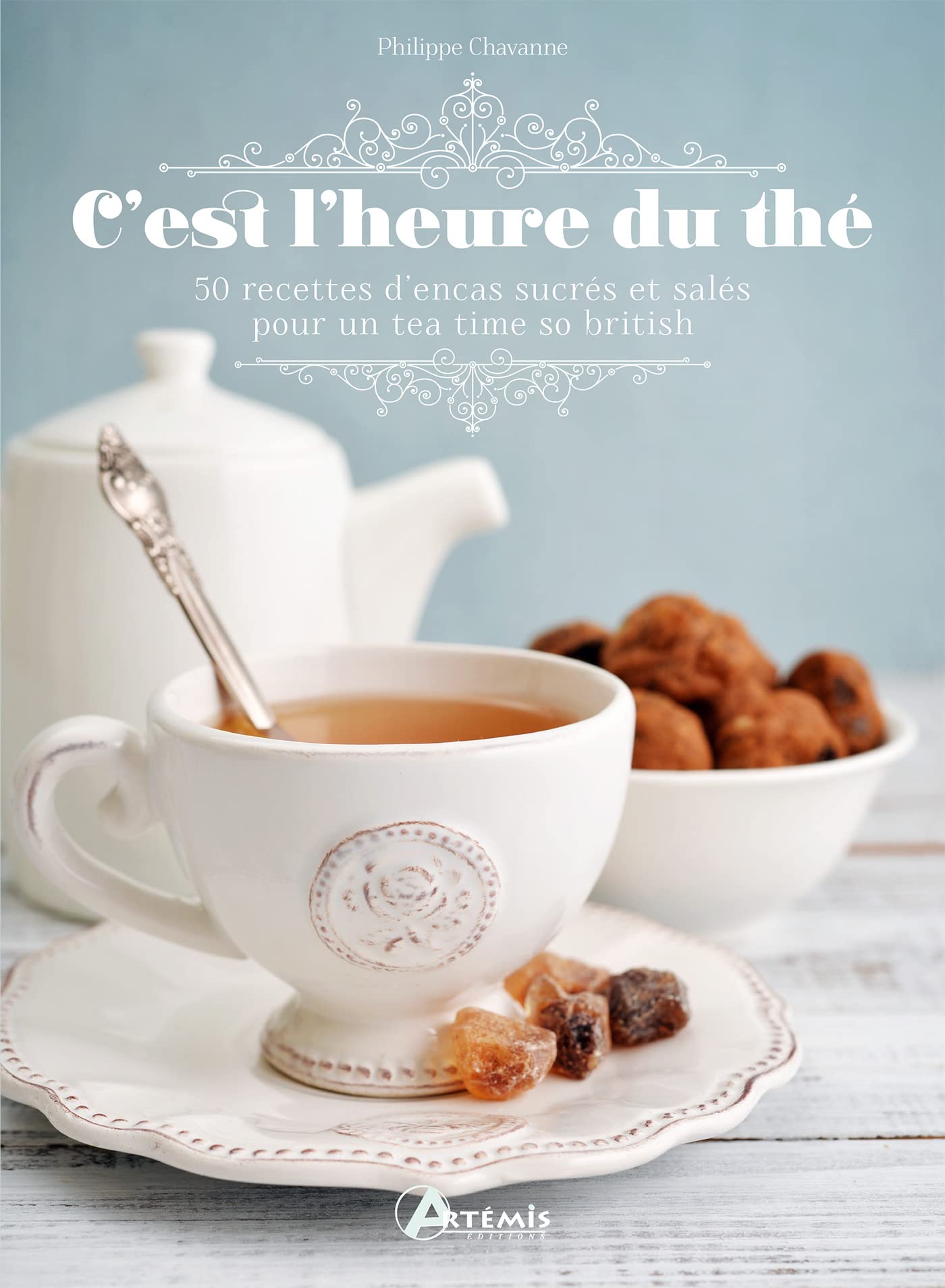 C'est l'heure du thé: 50 recettes d'encas sucrés et salés pour un tea time so british 9782816020465