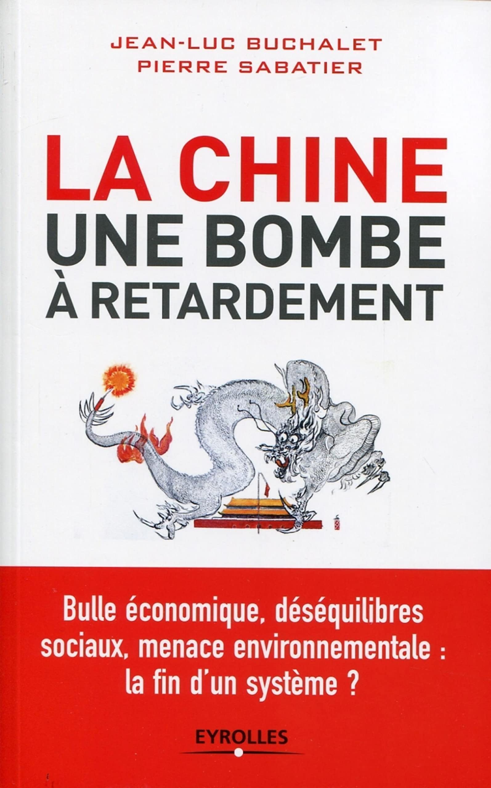 La Chine, une bombe à retardement. Bulle économique, déséquilibres sociaux, menace environnementale : la fin d'un système ? 9782212553925