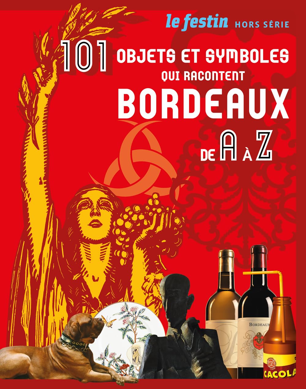 101 objets et symboles qui racontent Bordeaux 9782360621323