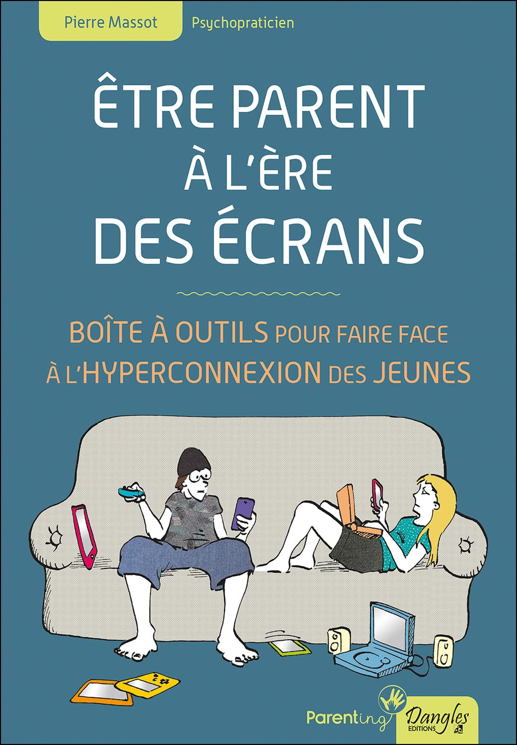 Etre parent à l'ère des écrans - Boîte à outils pour faire face à l'hyperconnexion des jeunes 9782703312499