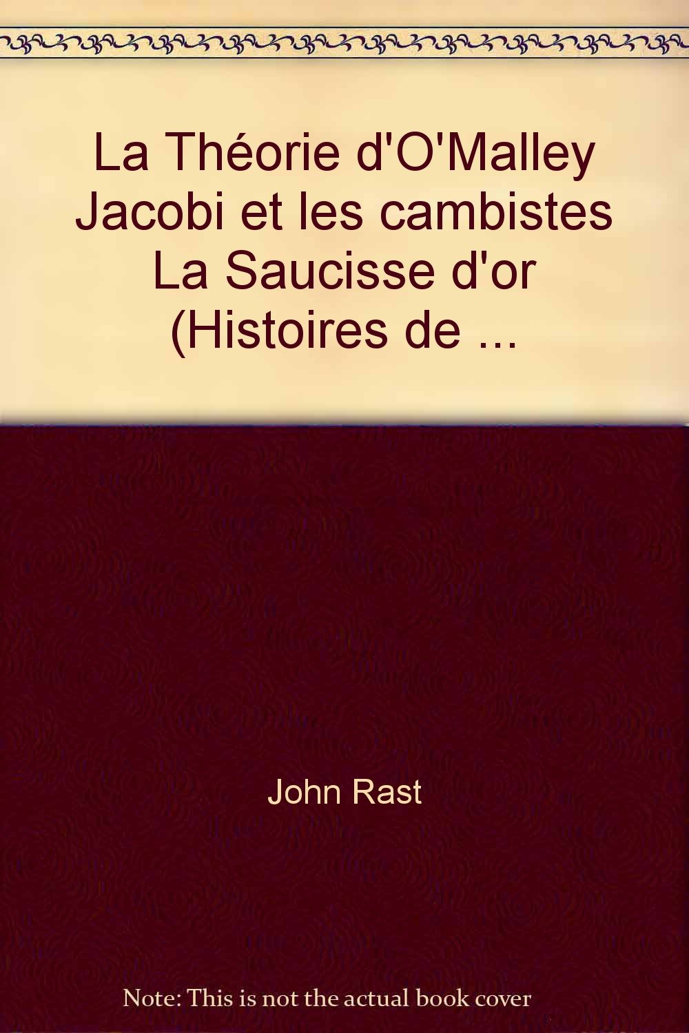 La Théorie d'O'Malley Jacobi et les cambistes La Saucisse d'or (Histoires de ... 9782868042972