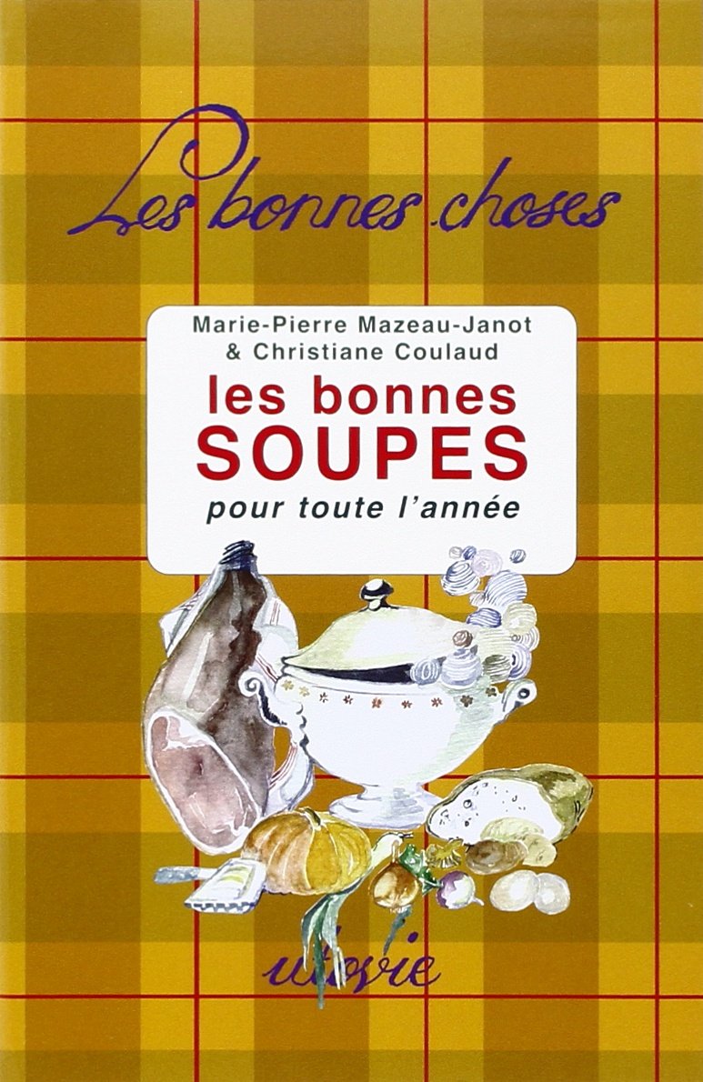 Les bonnes soupes : Pour toute l'année 9782868193421