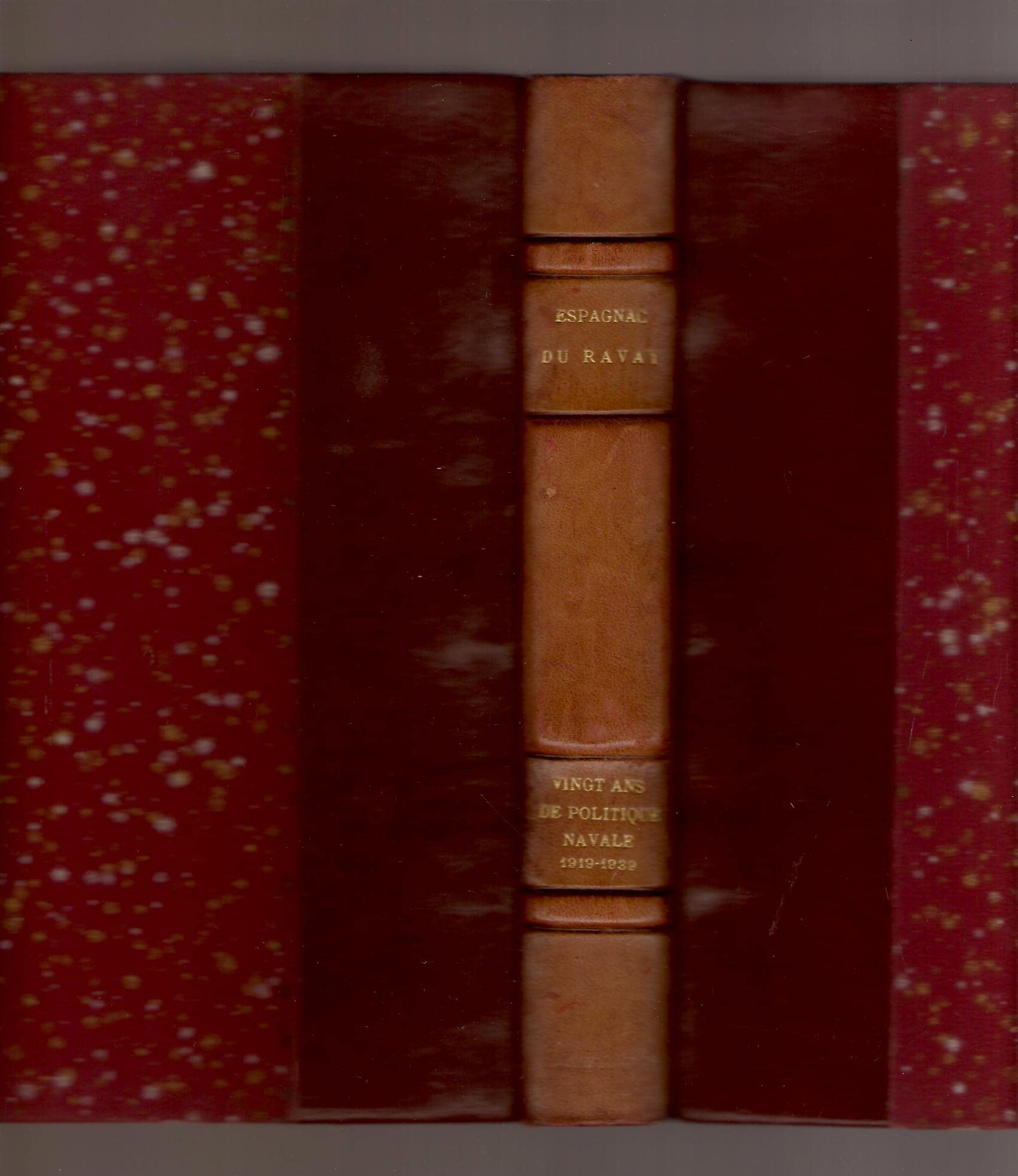 Espagnac du Ravay. Vingt ans de politique navale : 1919-1939. Préface de l'amiral de la flotte F. Darlan