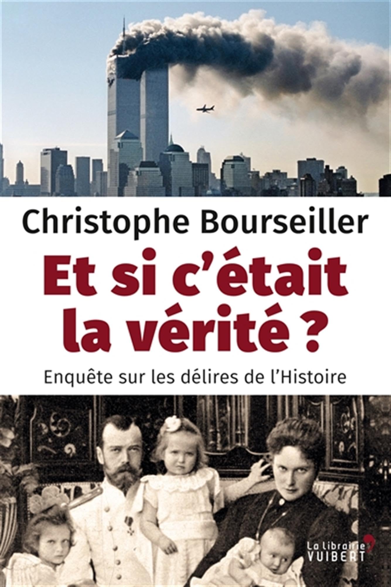 Et si c'était la vérité ? - Enquête sur les délires de l'Histoire 9782311013931