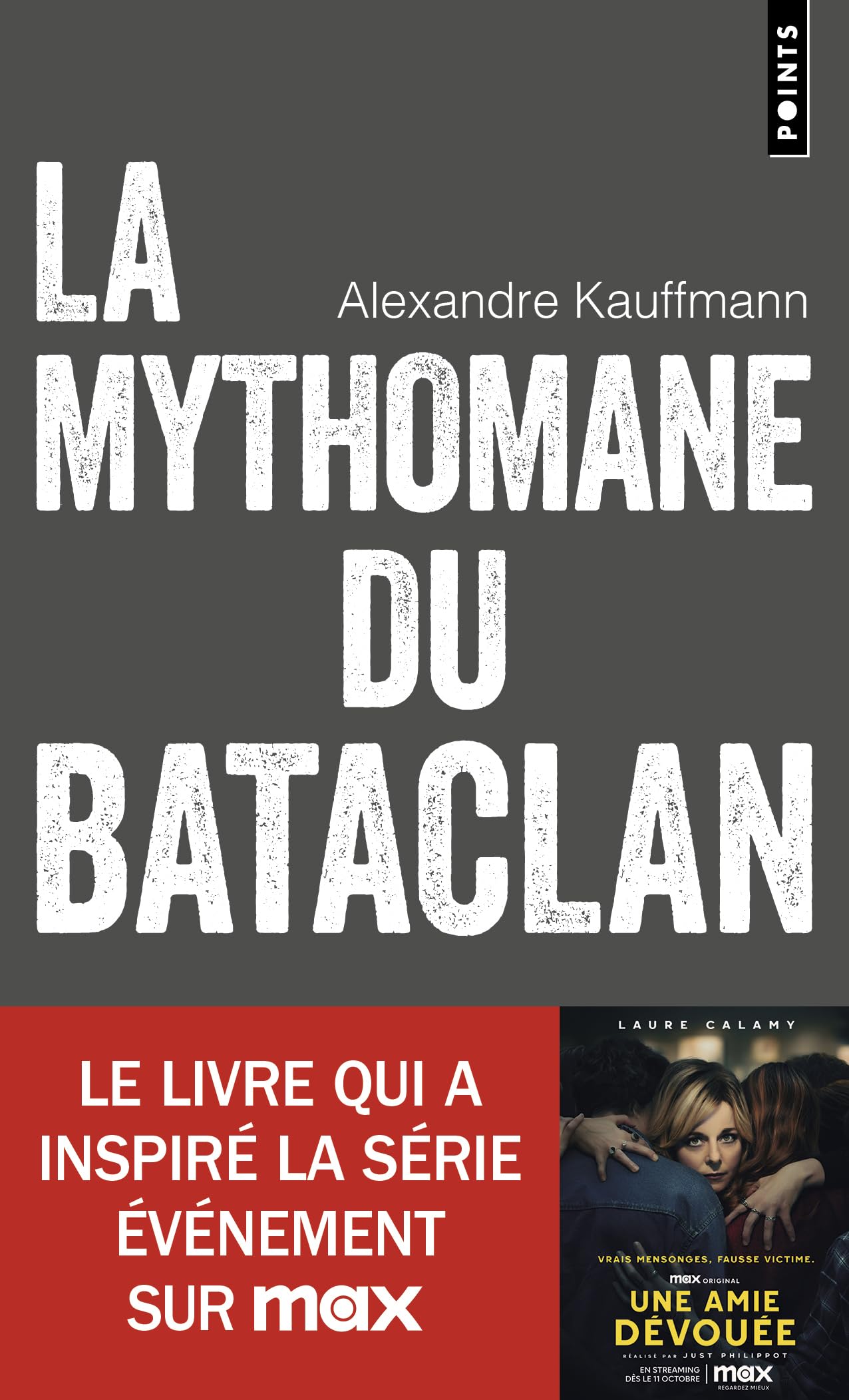 La Mythomane du Bataclan: Le livre qui a inspiré la série Une amie dévouée 9791041412358
