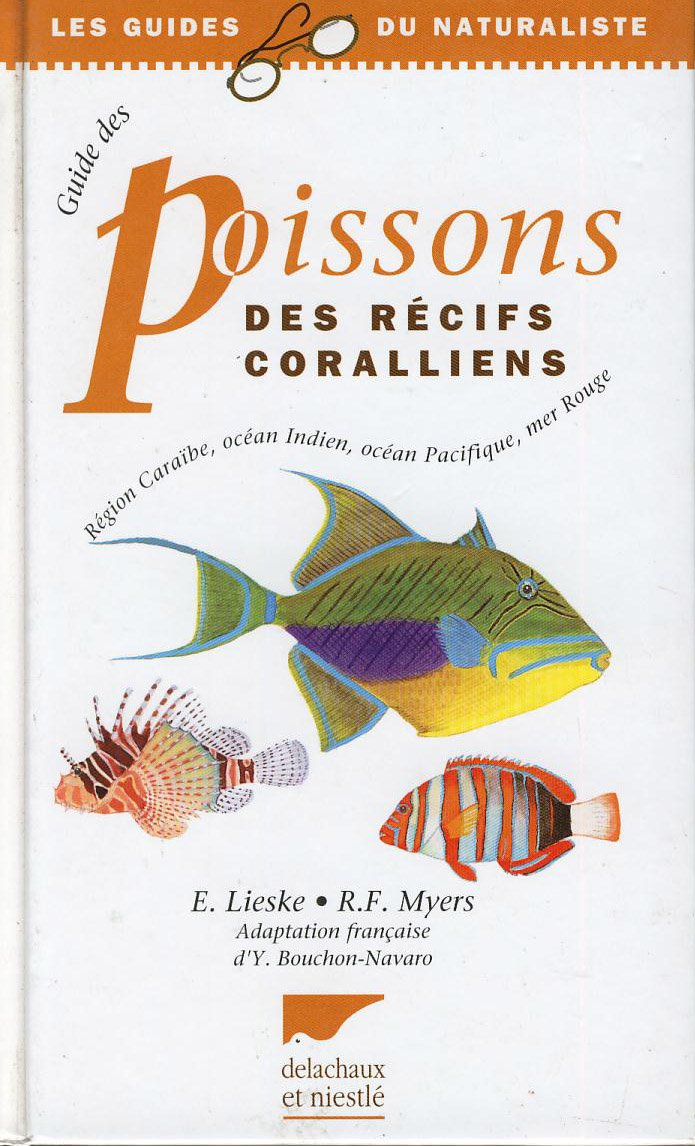 Guide Des Poissons Des Recifs Coralliens. Region Caraibe, Ocean Indien, Ocean Pacifique, Mer Rouge 9782603009826
