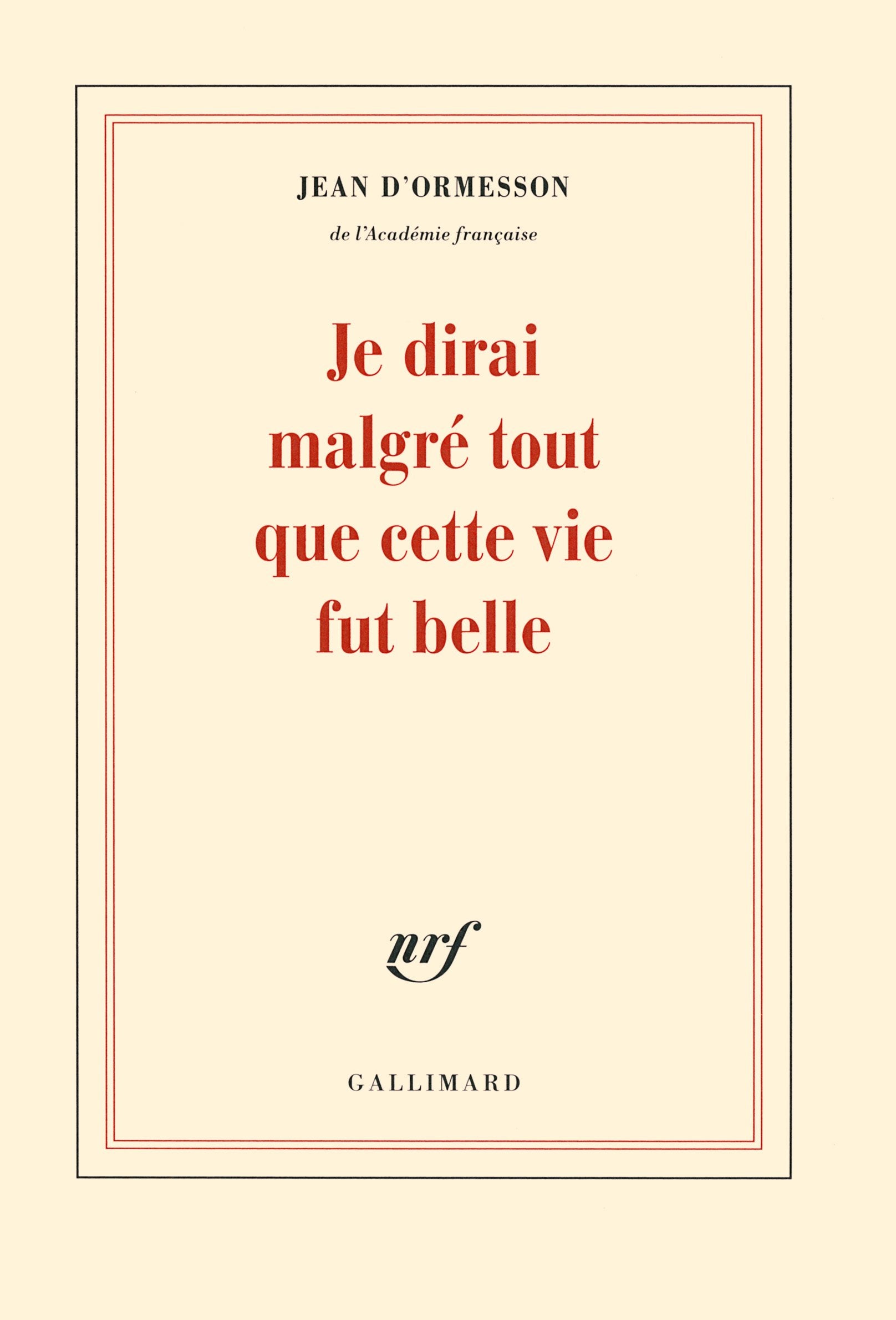 Je dirai malgré tout que cette vie fut belle 9782070178292