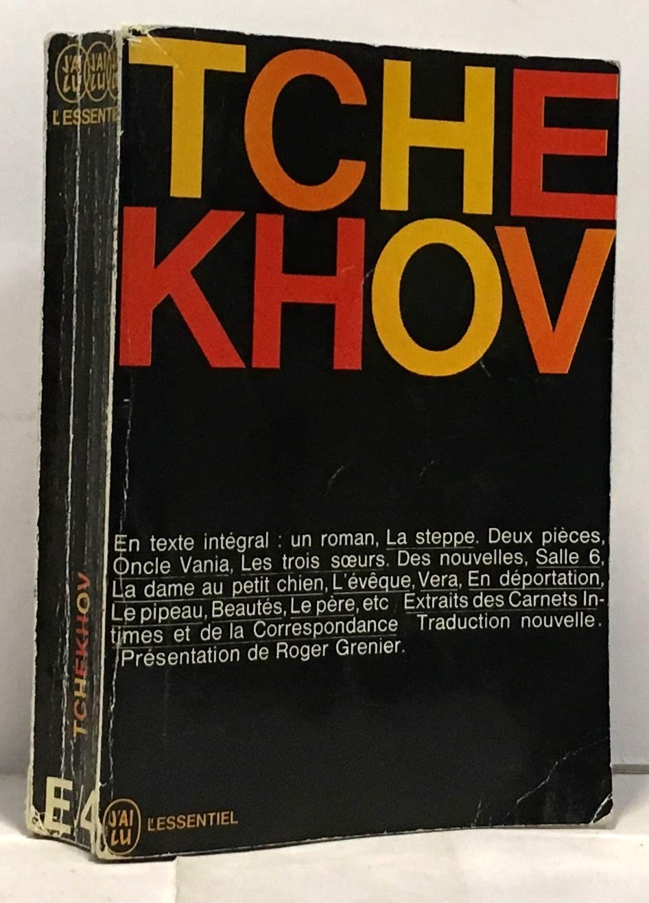 Tchekhov. Présentation de Roger Grenier... La Steppe : Oncle Vania. Les Trois soeurs. Douze nouvelles
