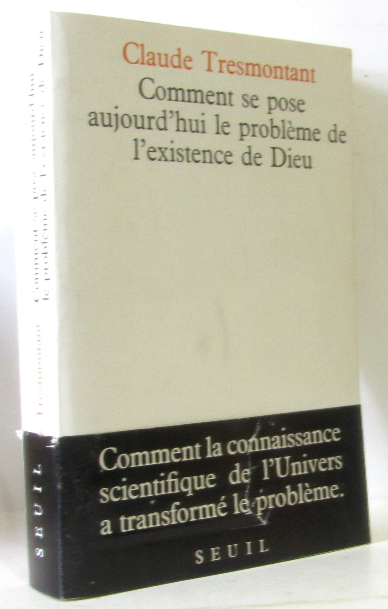 Claude tresmontant - Comment se pose aujourd hui le problème de l éxistence de dieu ?