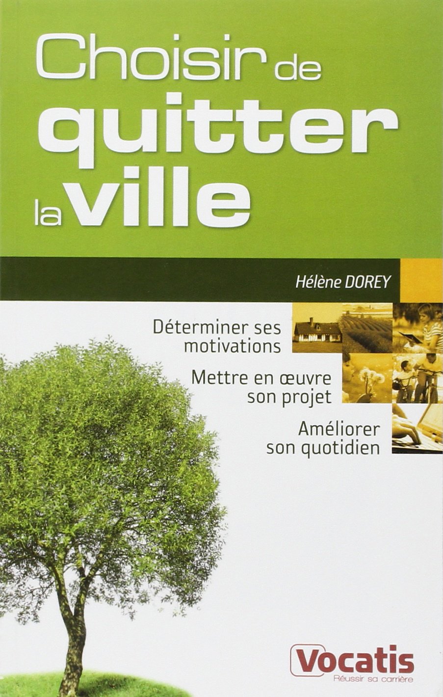 Choisir de quitter la ville: déterminer ses motivations, mettre en oeuvre son projet, améliorer quotidien 9782759013685
