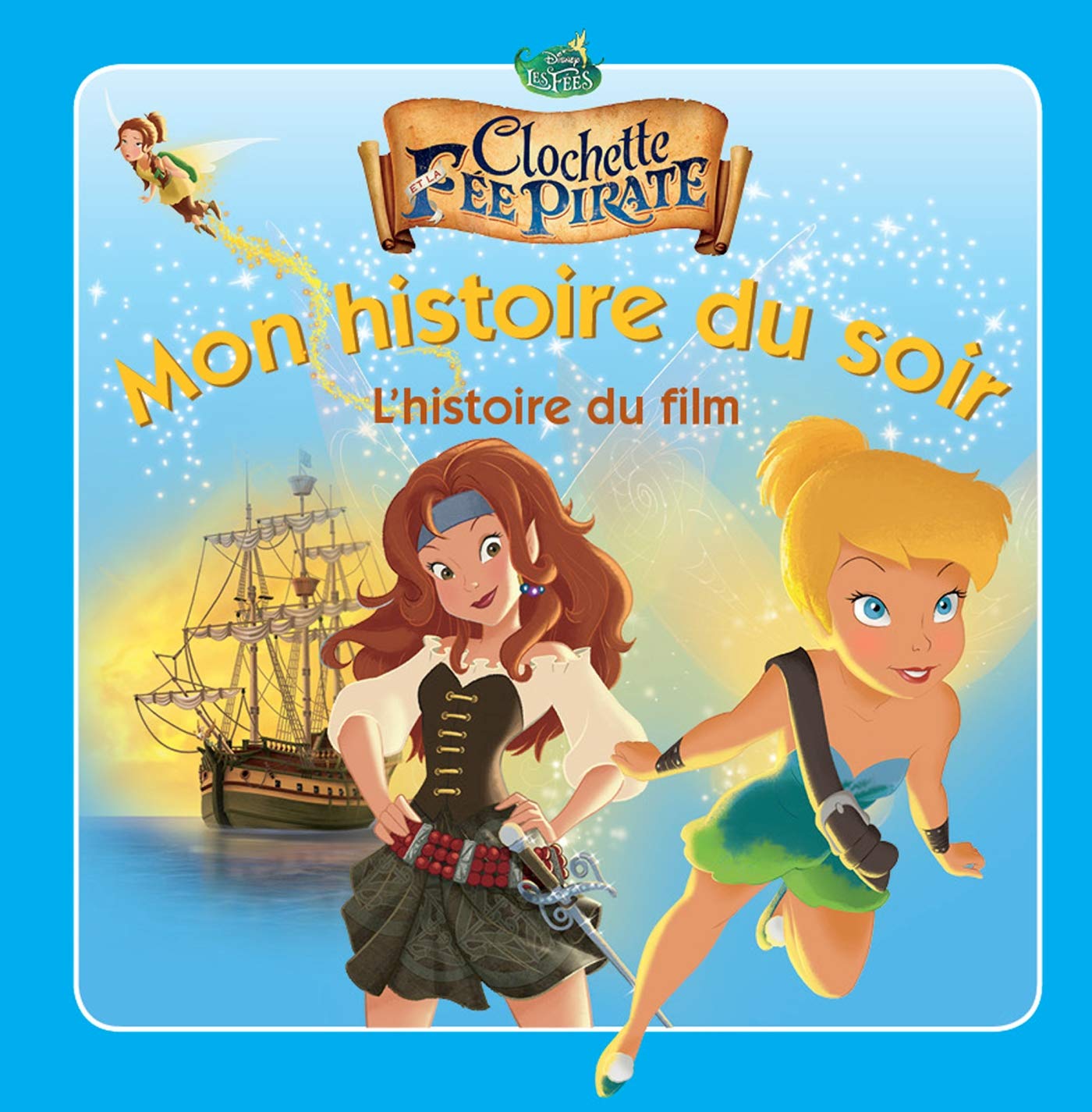 Clochette et la fée pirate: L'histoire du film 9782014009088