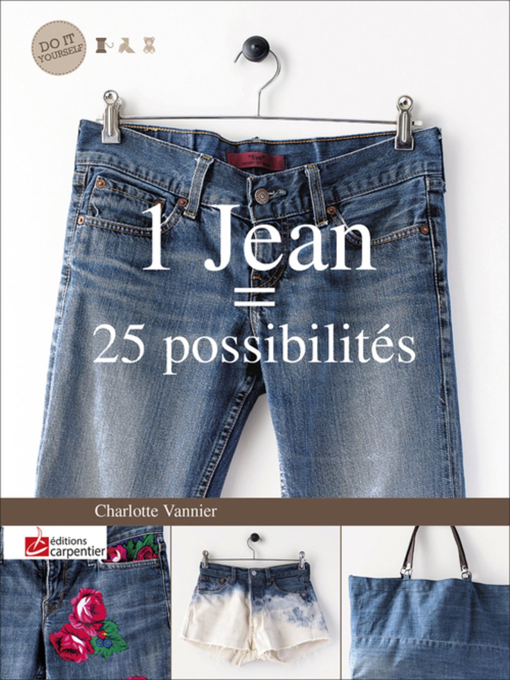1 jean = 25 possibilités : customisez et détournez vos basiques 9782841679188