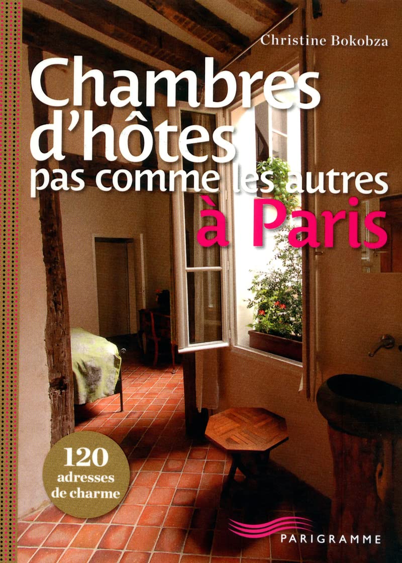 Chambres d'hôtes pas comme les autres à Paris 9782840967613