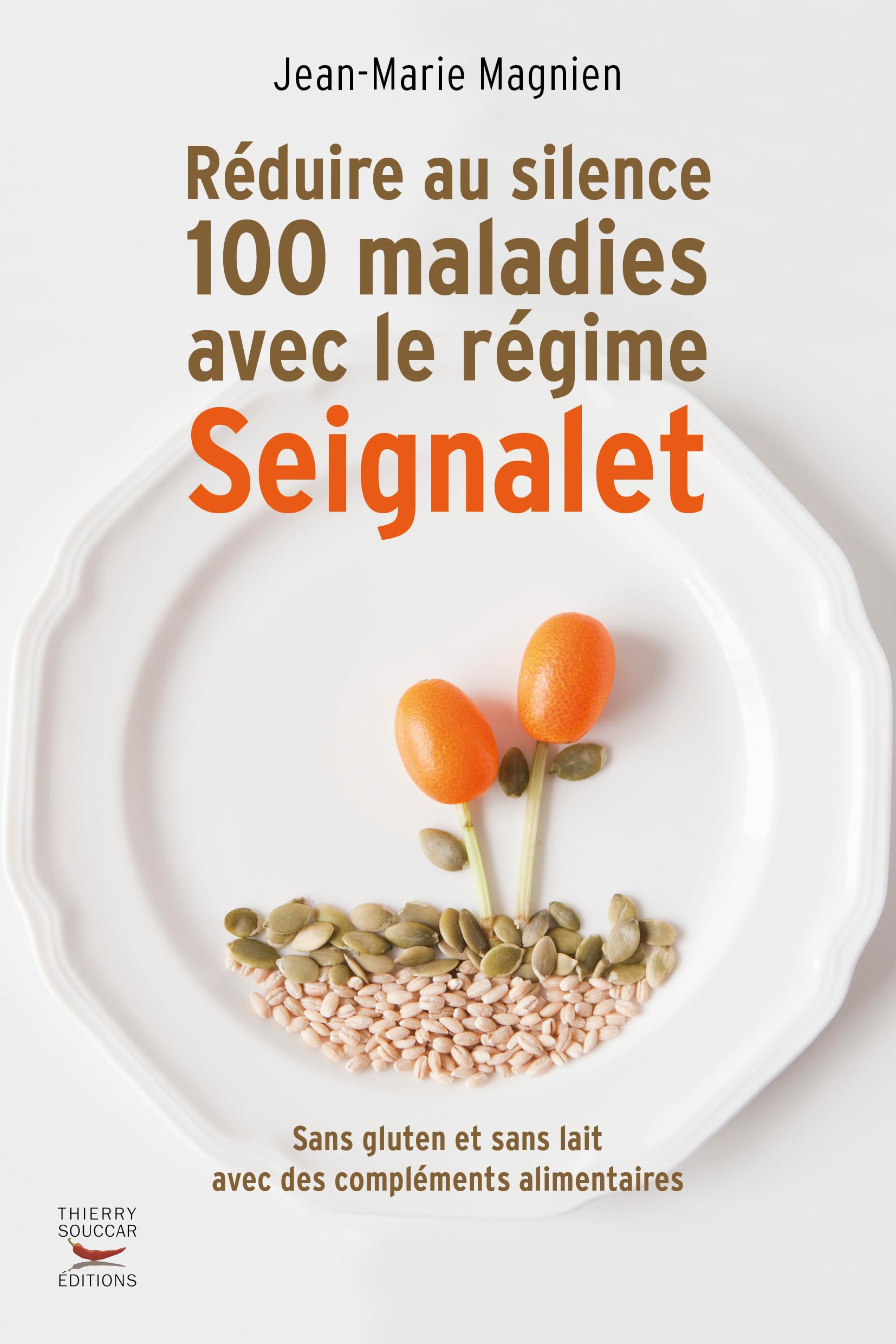 Réduire au silence 100 maladies avec le régime Seignalet 9782365490214