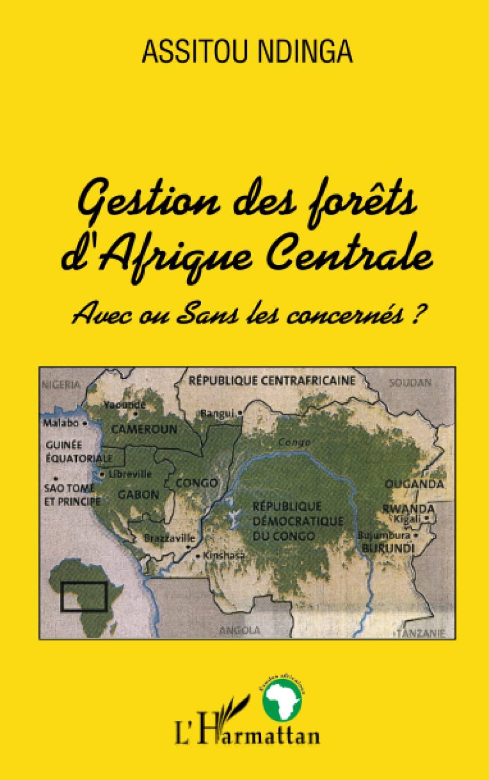 Gestion des forêts d'Afrique Centrale: Avec ou Sans les concernés ? 9782747593557