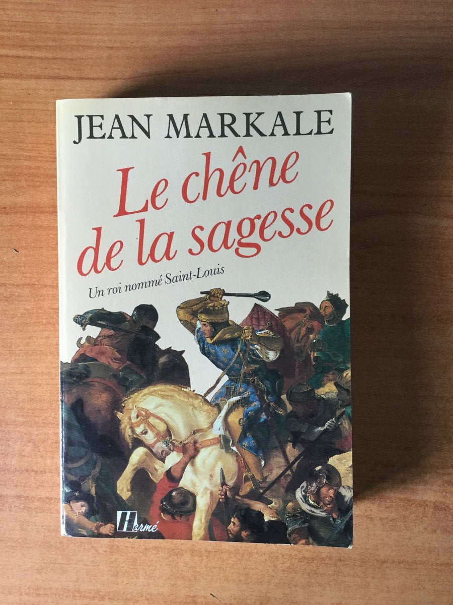 Le Chêne de la sagesse: Un roi nommé Saint-Louis 9782866650216