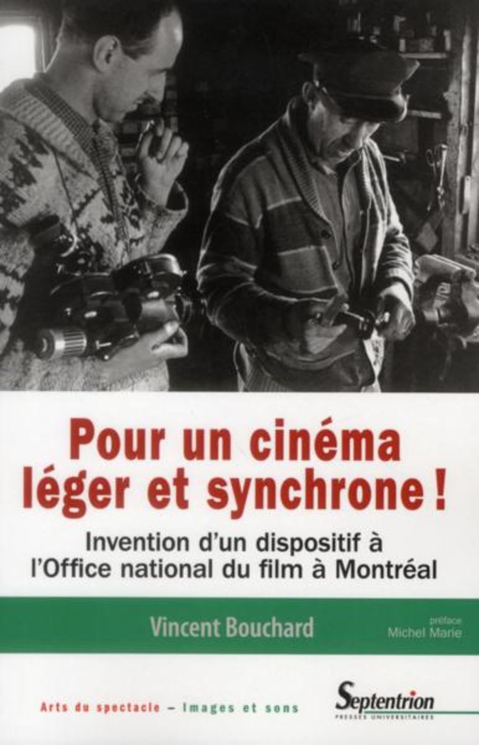 Pour un cinéma léger et synchrone !: Invention d''un dispositif à l''Office national du film, à Montréal 9782757404065