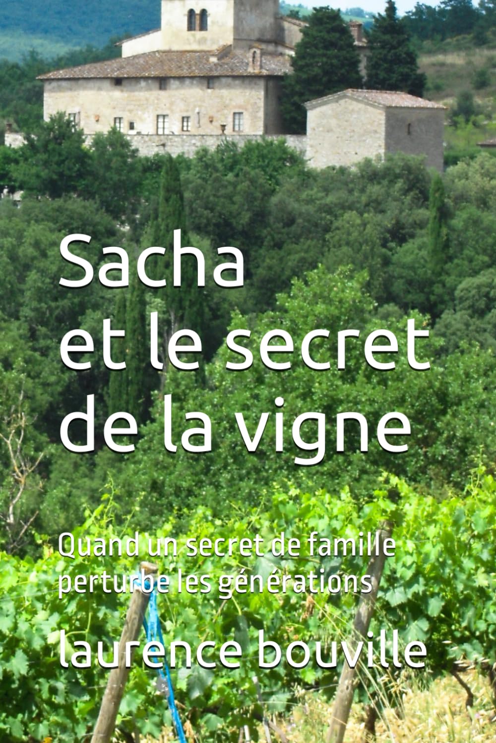 Sacha et le serment de la vigne: Quand un secret de famille perturbe les générations 9781717768100