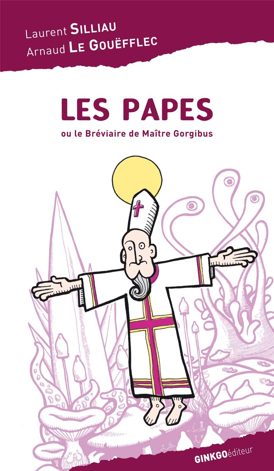 Les papes : Ou le bréviaire de maître Gorgibus 9782846790819
