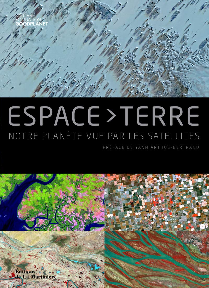 Espace-Terre: Notre planète vue par les satellites 9782732453248