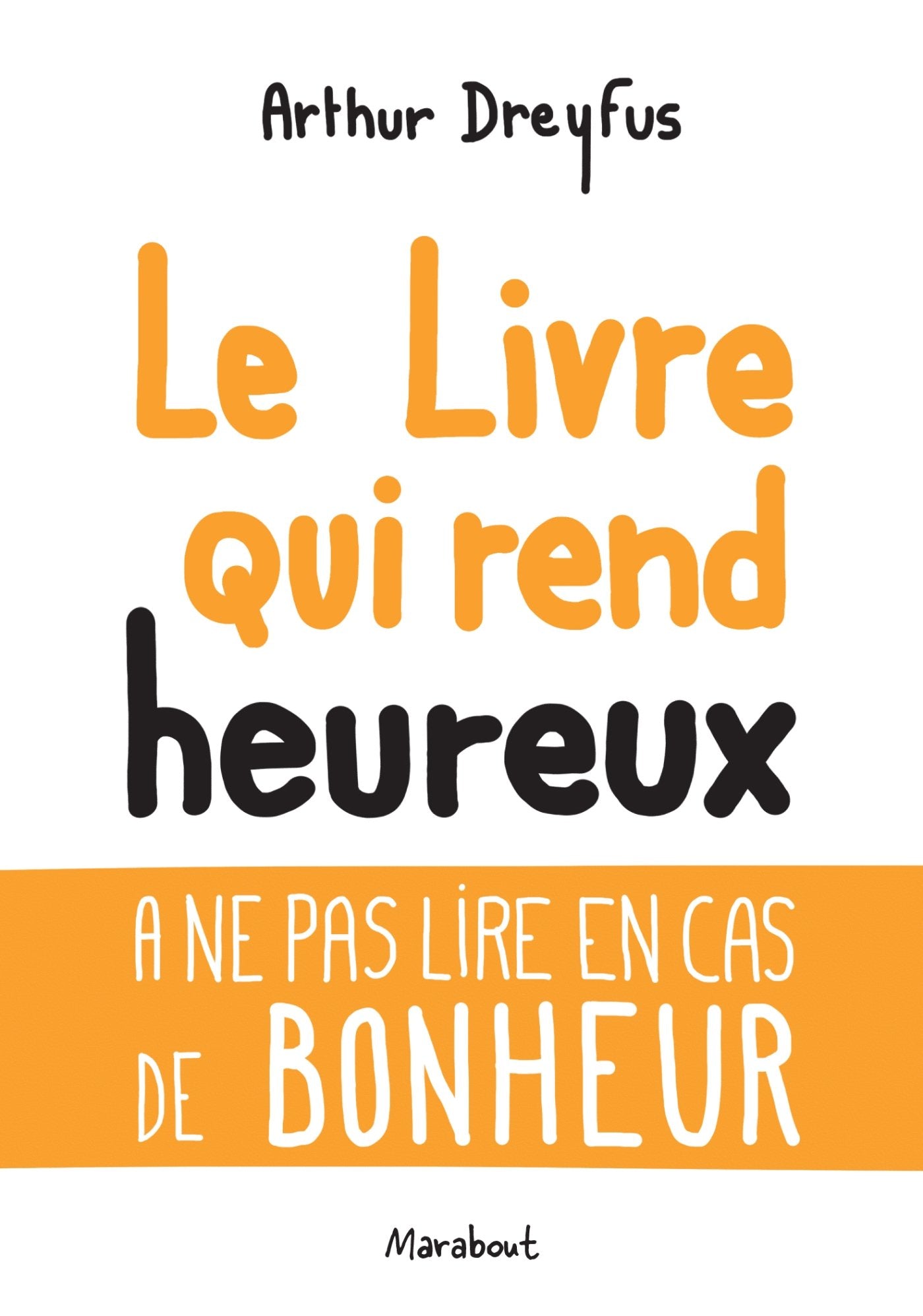 Le livre qui rend heureux: A ne pas lire en cas de bonheur 9782501078351