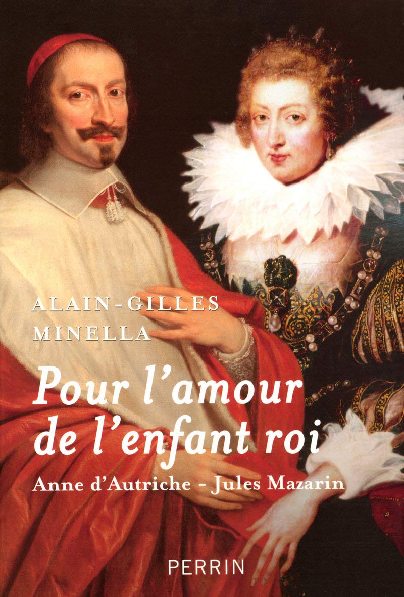 Pour l'amour de l'enfant roi: Anne d'Autriche - Jules Mazarin 9782262023164