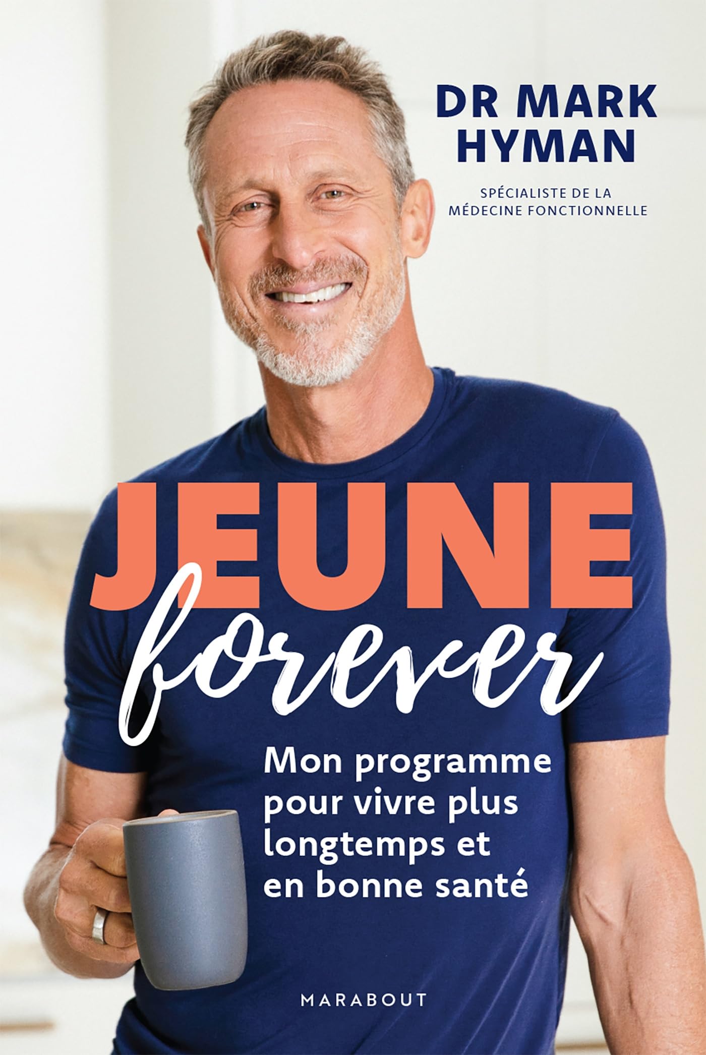 Jeune forever: Mon programme pour vivre plus longtemps et en bonne santé 9782501180399